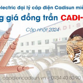 bảng giá đồng trần Cadisun 2024 capdiencadisun.vn